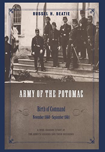 Imagen de archivo de The Army of the Potomac: Birth of Command, November 1860-September 1861 a la venta por Bookoutlet1