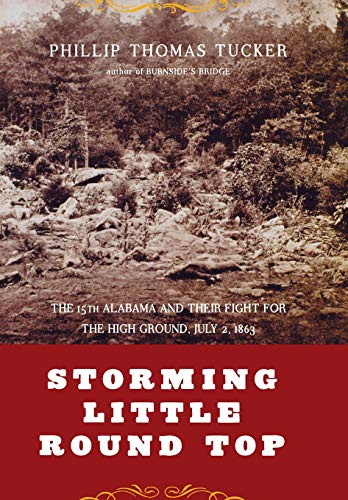 Stock image for Storming Little Round Top: The 15th Alabama And Their Fight For The High Ground, July 2, 1863 for sale by HPB Inc.