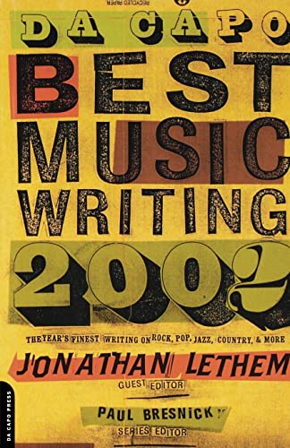 Imagen de archivo de Da Capo Best Music Writing 2002: The Year's Finest Writing On Rock, Pop, Jazz, Country, & More a la venta por SecondSale