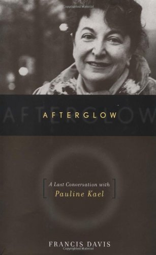 Stock image for Afterglow - A Last Conversation with Pauline Kael for sale by Jeff Stark
