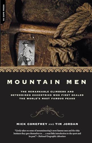 Imagen de archivo de Mountain Men : The Remarkable Climbers and Determined Eccentrics Who First Scaled the World's Most Famous Peaks a la venta por Better World Books: West