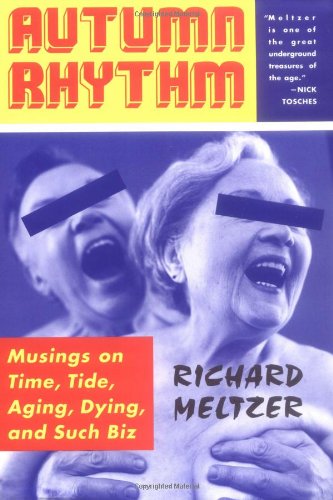 Autumn Rhythm: Musings On Time, Tide, Aging, Dying, And Such Biz (9780306812286) by Meltzer, Richard