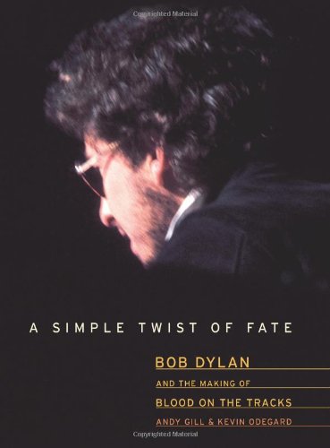 Stock image for A Simple Twist of Fate: Bob Dylan and the Making of Blood on the Tracks for sale by ThriftBooks-Atlanta