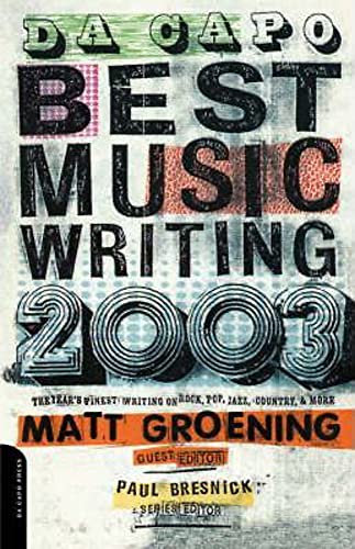 Beispielbild fr Da Capo Best Music Writing 2003: The Year's Finest Writing On Rock, Pop, Jazz, Country & More zum Verkauf von SecondSale