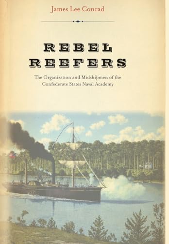 Stock image for Rebel Reefers: The Organization And Midshipmen Of The Confederate States Naval Academy for sale by Colorado's Used Book Store