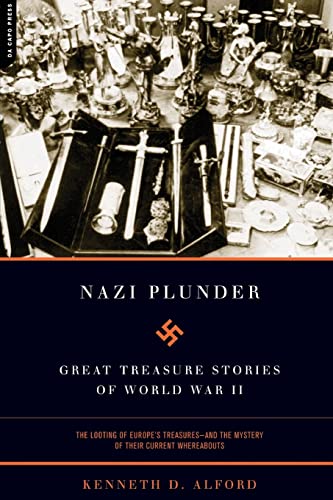 Nazi Plunder: Great Treasure Stories Of World War II - Alford, Kenneth D.