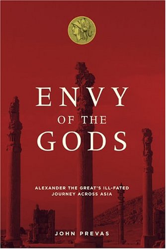 Imagen de archivo de Envy of the Gods: Alexander the Great's Ill-fated Journey Across Asia a la venta por The Book Cellar