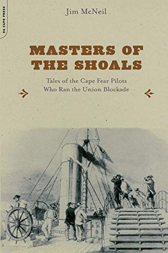 Imagen de archivo de Masters of the Shoals: Tales of the Cape Fear Pilots Who Ran the Union Blockade a la venta por Bookends