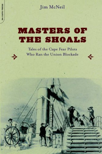 Stock image for Masters of the Shoals: Tales of the Cape Fear Pilots Who Ran the Union Blockade for sale by Bookends