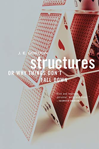 STRUCTURES; Or Why Things Don't Fall Down