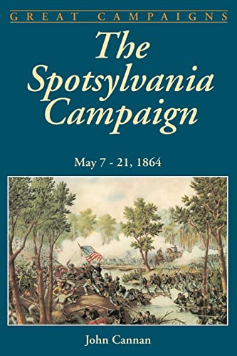 Beispielbild fr The Spotsylvania Campaign: May 7-21, 1864 (Great Campaigns) zum Verkauf von Wonder Book