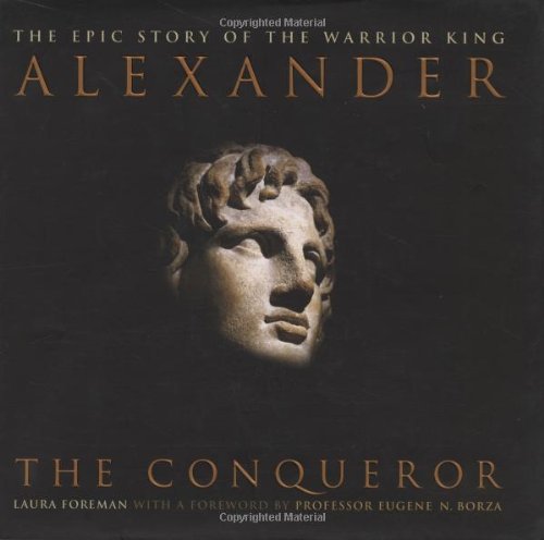 Imagen de archivo de Alexander, the Conqueror : The Epic Story of the Warrior King a la venta por Better World Books