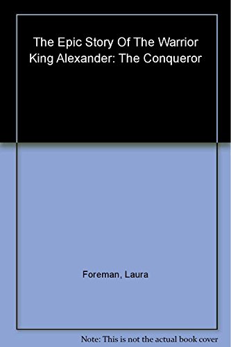 9780306812934: Alexander: The Conqueror: The Epic Story of the Warrior King