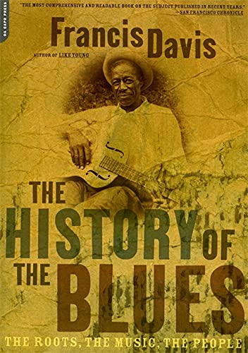 Beispielbild fr The History of the Blues: The Roots, the Music, the People zum Verkauf von ThriftBooks-Atlanta
