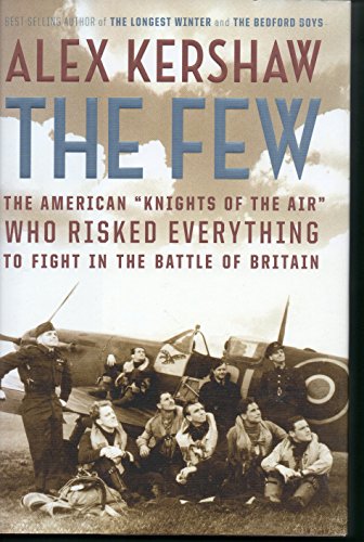 Stock image for The Few: The American "Knights of the Air" Who Risked Everything to Fight in the Battle of Britain for sale by SecondSale