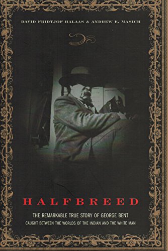 Imagen de archivo de Halfbreed : The Remarkable Life of George Bent a la venta por Better World Books