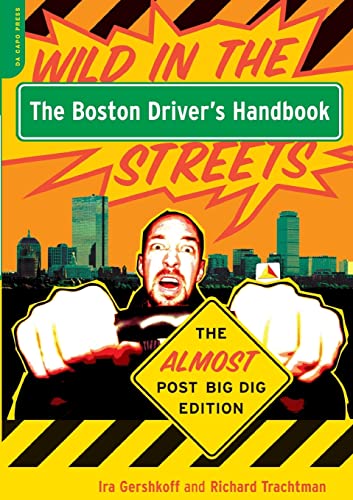 Stock image for The Boston Driver's Handbook: Wild in the Streets--The Almost Post Big Dig Edition for sale by Theoria Books