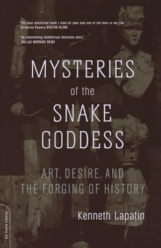 Mysteries Of The Snake Goddess: Art, Desire, And The Forging Of History - Lapatin, Kenneth