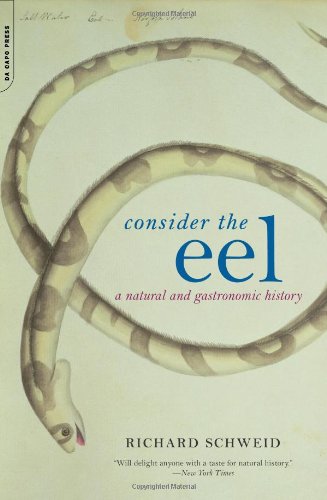 Stock image for Consider The Eel: A Natural And Gastronomic History for sale by Wonder Book