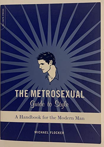 9780306813436: The Metrosexual Guide To Style: A Handbook For The Modern Man