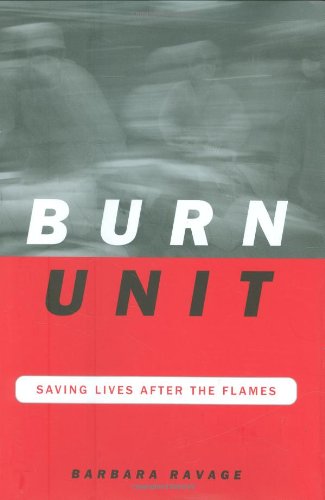 Stock image for Burn Unit: Saving Lives After The Flames for sale by Wonder Book