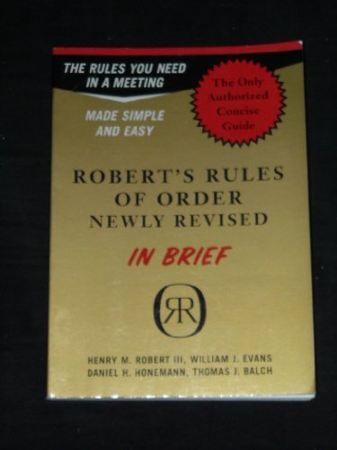 Imagen de archivo de Robert's Rules of Order in Brief: The Simple Outline of the Rules Most Often Needed at a Meeting, According to the Standard Authoritative Parliamentary Manual, Revised Edition a la venta por Your Online Bookstore
