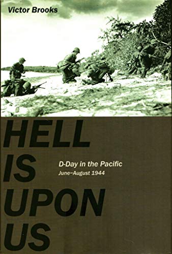 Stock image for Hell Is Upon Us: D-Day in the Pacific--Saipan to Guam, June-August 1944 for sale by Wonder Book