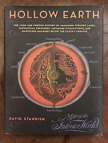 Imagen de archivo de HOLLOW EARTH: THE LONG AND CURIOUS HISTORY OF IMAGINING STRANGE LANDS, FANTASTICAL CREATURES, ADVANCED CIVILIZATIONS, AND MARVELOUS MACHINES BELOW THE EARTH'S SURFACE a la venta por Currey, L.W. Inc. ABAA/ILAB