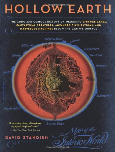 9780306813733: Hollow Earth: The Long and Curious History of Imagining Strange Lands, Fantastical Creatures, Advanced Civilizations and Marvelous Machines Below the Earth's Surface