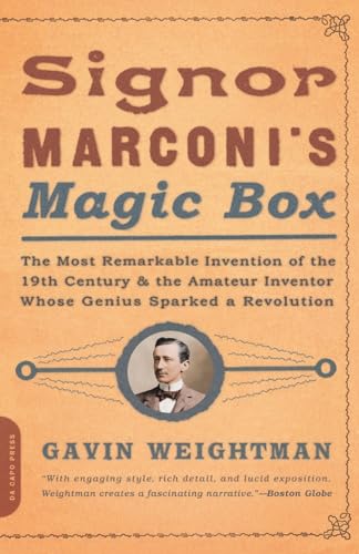 Beispielbild fr Signor Marconi's Magic Box : The Most Remarkable Invention of the 19th Century and the Amateur Inventor Whose Genius Sparked a Revolution zum Verkauf von Better World Books