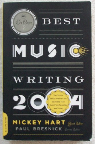 Beispielbild fr Da Capo Best Music Writing 2004: The Year's Finest Writing on Rock, Hip-hop, Jazz, Pop, Country, & More zum Verkauf von Wonder Book