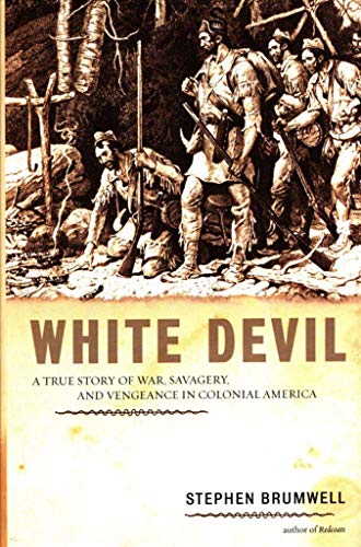 9780306813894: White Devil: A True Story of War, Savagery, and Vengeance in Colonial America