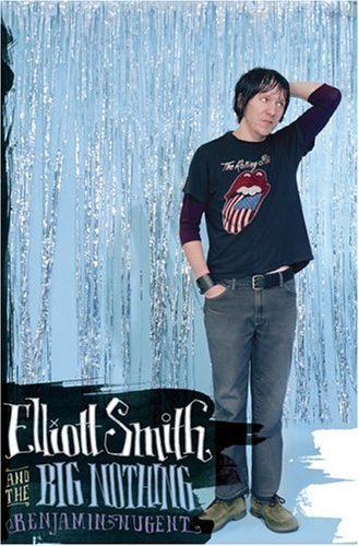 9780306813931: Elliott Smith and the Big Nothing