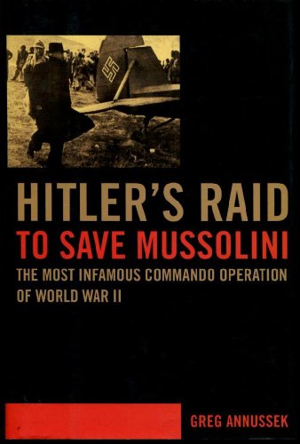 9780306813962: Hitler's Raid to Save Mussolini: The Most Infamous Commando Operation of World War II