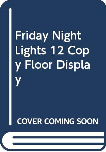 Friday Night Lights 12 Copy Floor Display (9780306814037) by Bissinger, H.G.