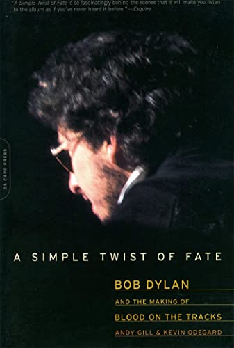 A Simple Twist of Fate: Bob Dylan and the Making of Blood on the Tracks - Odegard, Kevin