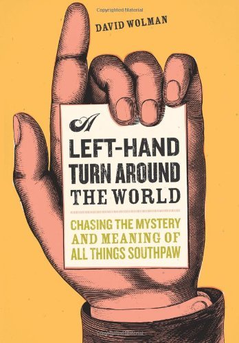 9780306814150: A Left Hand Turn Around the World: Chasing the Mystery and Meaning of All Things Southpaw