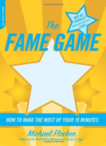 Imagen de archivo de The Fame Game: How to Make the Most of Your 15 Minutes a la venta por Decluttr