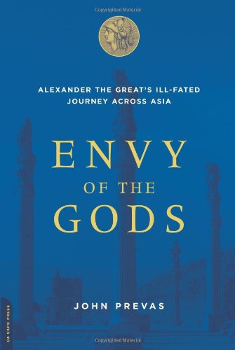 Imagen de archivo de Envy of the Gods : Alexander the Great's Ill-Fated Journey Across Asia a la venta por Better World Books