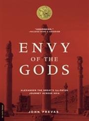 9780306814426: Envy of the Gods: Alexander the Great's Ill-fated Journey Across Asia