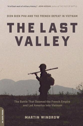 Imagen de archivo de The Last Valley: Dien Bien Phu and the French Defeat in Vietnam a la venta por BookHolders