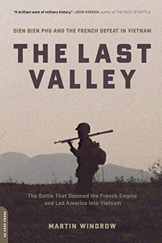 Stock image for The Last Valley: Dien Bien Phu and the French Defeat in Vietnam for sale by BookHolders
