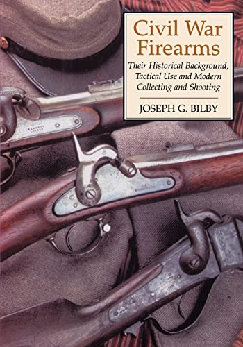 Stock image for Civil War Firearms: Their Historical Background and Tactical Use for sale by SecondSale