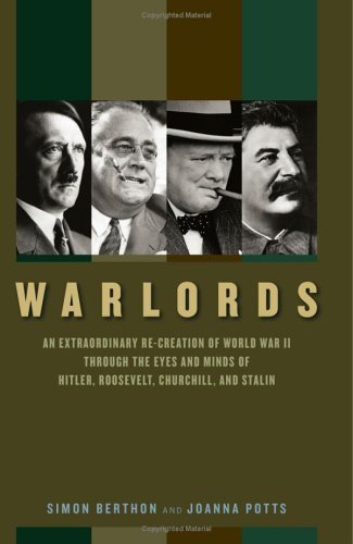 Stock image for Warlords: An Extraordinary Re-creation of World War II through the Eyes and Minds of Hitler, Churchill, Roosevelt, and Stalin for sale by Goodwill San Antonio