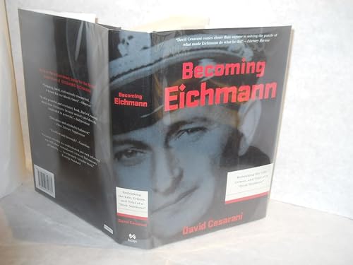 Stock image for Becoming Eichmann: Rethinking the Life, Crimes, and Trial of a "Desk Murderer" (Eichmann: His Life and Crimes) for sale by Jay W. Nelson, Bookseller, IOBA