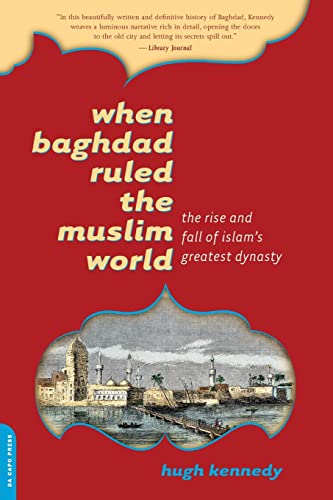 Stock image for When Baghdad Ruled the Muslim World: The Rise and Fall of Islams Greatest Dynasty for sale by Zoom Books Company