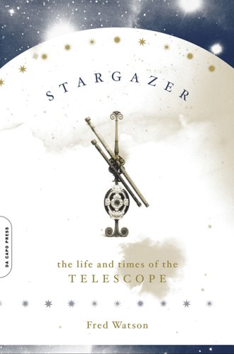 Stock image for Stargazer : The Life and Times of the Telescope for sale by Better World Books