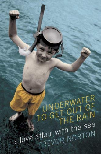 Stock image for Underwater to Get Out of the Rain: A Love Affair with the Sea for sale by Blue Awning Books