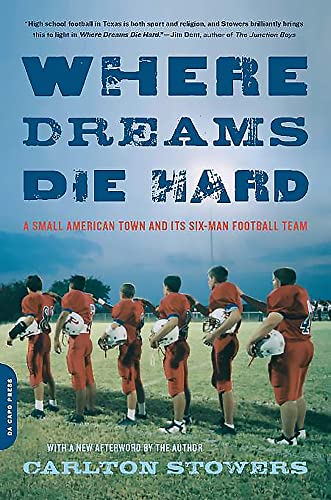 Stock image for Where Dreams Die Hard: A Small American Town and Its Six-Man Football Team for sale by Gulf Coast Books