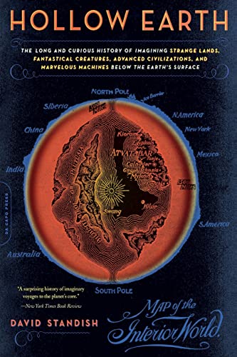 9780306815331: Hollow Earth: The Long and Curious History of Imagining Strange Lands, Fantastical Creatures, Advanced Civilizations, and Marvelous Machines Below the Earth's Surface